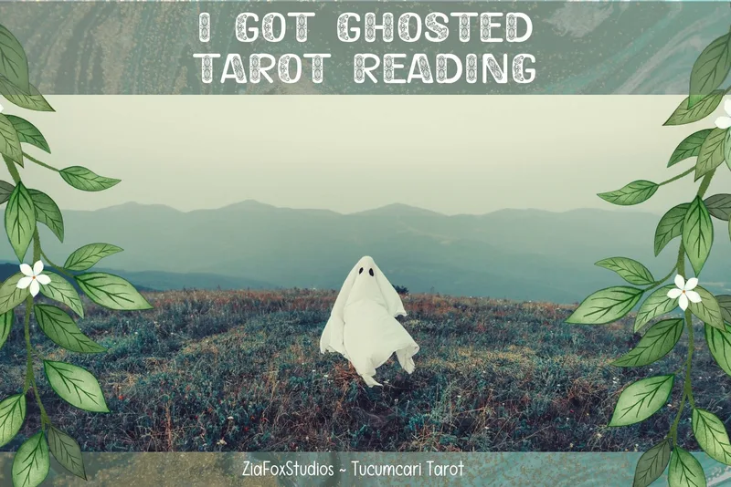 I Got Ghosted Tarot Reading